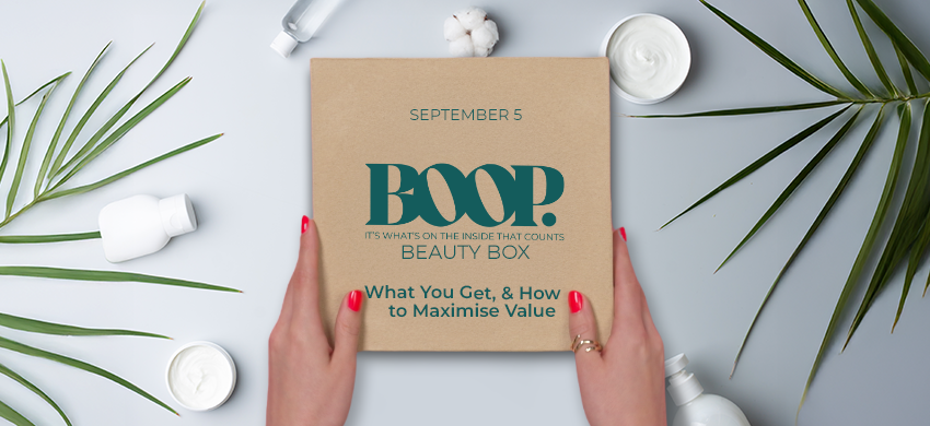 BOOP Beauty Box: What You Get & How to Maximise Value – Boop Beauty